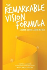 The Remarkable Vision Formula: A Guided School Leader Retreat