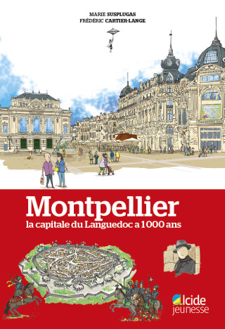 Montpellier, la capitale du Languedoc a 1000 ans