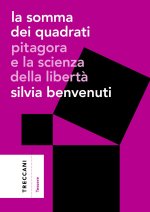 somma dei quadrati. Pitagora e la scienza della libertà