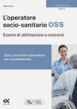 operatore socio-sanitario OSS. Esame di abilitazione e concorsi. Quiz, casi clinici e procedure per i professionisti. Ediz. MyDesk