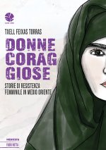 Donne coraggiose. Storie di resistenza femminile in Medio oriente