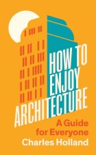 How to Enjoy Architecture – A Guide for Everyone