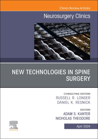 New Technologies in Spine Surgery, An Issue of Neurosurgery Clinics of North America (Adam S. Kanter,Theodore Nicholas)(Pevná)