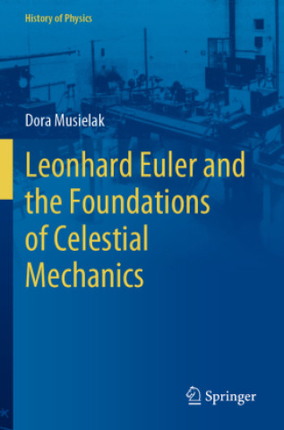 Leonhard Euler and the Foundations of Celestial Mechanics (Dora Musielak)(Puha kötésű)