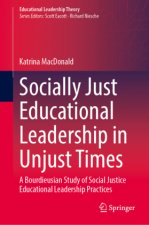 Socially Just Educational Leadership in Unjust Times