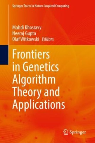 Frontiers in Genetics Algorithm Theory and Applications