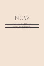 NOW - Not yesterday, tomorrow - Mach es jetzt: Lebe im Hier und Jetzt