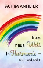Eine neue Welt in Harmonie - Teil 1 und Teil 2