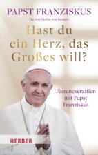 Hast Du ein Herz, das Großes will?