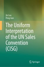 The Uniform Interpretation of the UN Sales Convention (CISG)