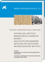 Historia del Instituto Arqueológico Alemán de Madrid. Geschichte der Madrider Abteilung des Deutschen Archäologischen Instituts
