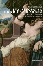 Eva, Kleopatra und die Schlangen: Metaphorik im Bild und kognitive Metaphertheorien