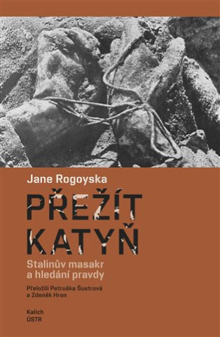 Přežít Katyň - Stalinův masakr a hledání pravdy