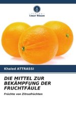 DIE MITTEL ZUR BEKÄMPFUNG DER FRUCHTFÄULE