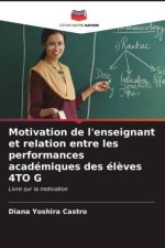Motivation de l'enseignant et relation entre les performances académiques des él?ves 4TO G