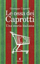 ossa dei Caprotti. Una storia italiana