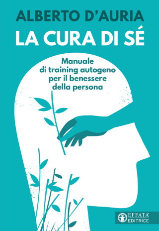 cura di sé. Manuale di training autogeno per il benessere della persona