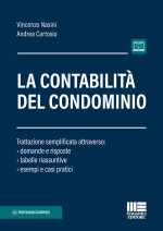 contabilità del condominio. Trattazione semplificata attraverso: domande e risposte, tabelle riassuntive, esempi e casi pratici