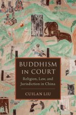 Buddhism in Court Religion, Law, and Jurisdiction in China (Hardback)