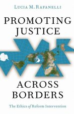 Promoting Justice Across Borders The Ethics of Reform Intervention (Paperback)
