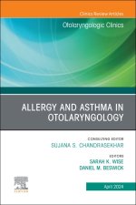 Allergy and Asthma in Otolaryngology, An Issue of Otolaryngologic Clinics of North America