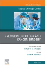 Precision Medicine and Cancer Surgery, An Issue of Surgical Oncology Clinics of North America