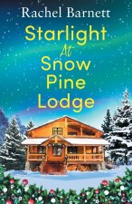 Starlight at Snow Pine Lodge: A wonderfully heartwarming Christmas novel about love, friendship and old secrets