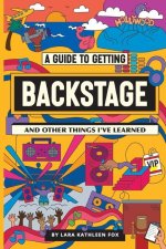 Guide To Getting Backstage (And Other Things I've Learned)
