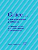 Grâce...- Livre des heures poétiques