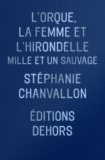 L’Orque, la Femme et l’Hirondelle - Des mondes sauvages