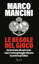 regole del gioco. Dal terrorismo alle spie russe: come il controspionaggio offensivo ha protetto gli italiani