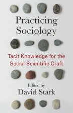 Practicing Sociology – Tacit Knowledge for the Social Scientific Craft