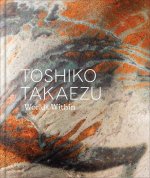 Toshiko Takaezu – Worlds Within