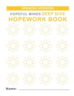 Hopeful Minds Deep Dive Hopework Book (Spanish Version) by The Shine Hope Company