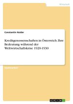 Kreditgenossenschaften in Österreich. Ihre Bedeutung während der Weltwirtschaftskrise 1920-1930