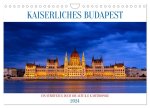 KAISERLICHES BUDAPEST (Wandkalender 2024 DIN A4 quer), CALVENDO Monatskalender
