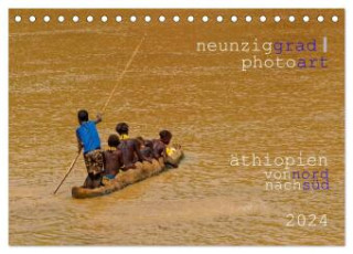 neunziggrad photoart: äthiopien von nord nach süd (Tischkalender 2024 DIN A5 quer), CALVENDO Monatskalender