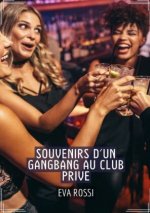 Souvenirs d'un Gangbang au Club Prive