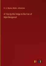 A Trip Up the Volga to the Fair of Nijni-Novgorod
