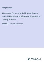 Histoire du Consulat et de l'Empire; Faisant Suite ? l'Histoire de la Révolution Française, In Twenty Volumes