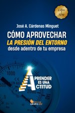 Como aprovechar presion del entorno desde adentro empresa
