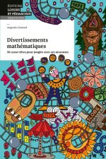 Divertissements mathématiques 50 casse-têtes pour jongler avec ses neurones