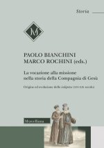 vocazione alla missione nella storia della Compagnia di Gesù. Origine ed evoluzione delle indipetae (XVI-XIX secolo)