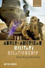 The Anglo-American Military Relationship Arms Across the Ocean (Hardback)