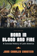 Born in Blood and Fire – A Concise History of Latin America