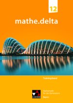 mathe.delta Bayern Trainingsband 12, m. 1 Buch