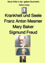Krankheit und Seele - Franz Anton Mesmer - Mary Baker - Sigmund Freud - Band 249e in der  gelben Buchreihe - bei Jürgen Ruszkowski