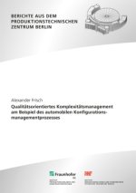 Qualitätsorientiertes Komplexitätsmanagement am Beispiel des automobilen Konfigurationsmanagementprozesses.