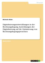 Digitalisierungsentwicklungen in der Rechnungslegung. Auswirkungen der Digitalisierung auf die Optimierung von Rechnungslegungsprozessen