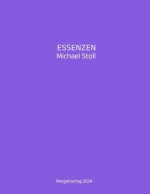 ESSENZEN VIII ---  Dichterische Texte von Michael Stoll, die ausgehend vom Konkreten,  geöffnete Wege hin zu einer wahren Gelassenheit  aufzeigen
